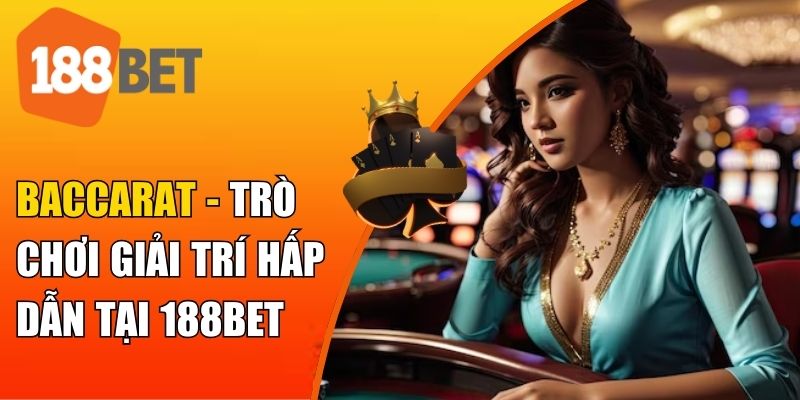 Baccarat là một trong những trò chơi casino phổ biến tại 188BET