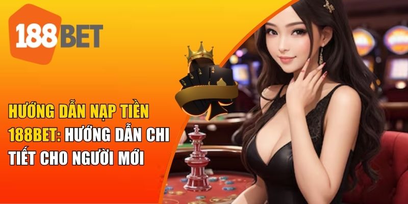 Điều kiện cần để nạp tiền tại 188BET