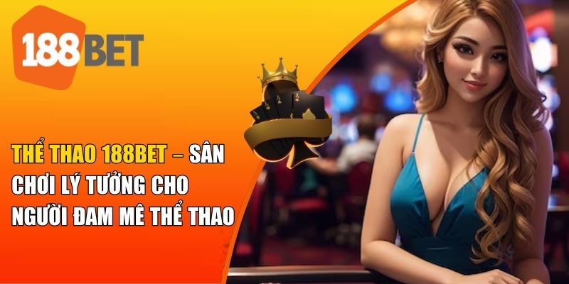 Giới thiệu sơ lược về sảnh thể thao 188BET