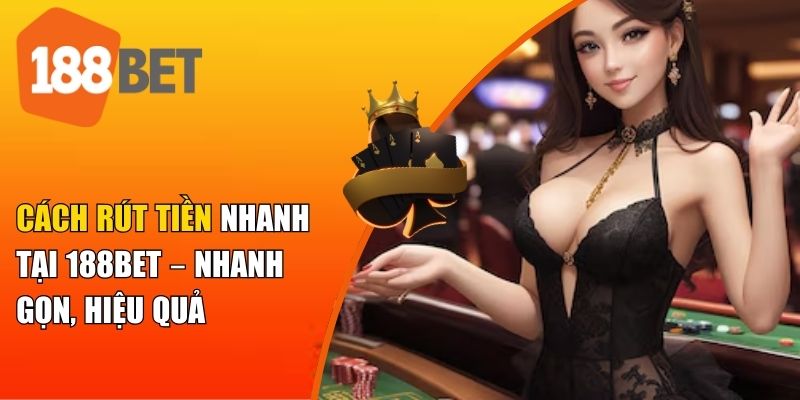 Lợi ích khi thực hiện cách rút tiền nhanh tại188BET